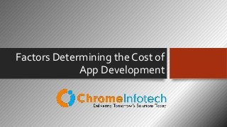 Factors Determining the Cost of
App Development
 
