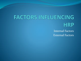 Internal Factors
External Factors
 
