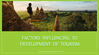 Factors influencing to development of tourism | PPTX