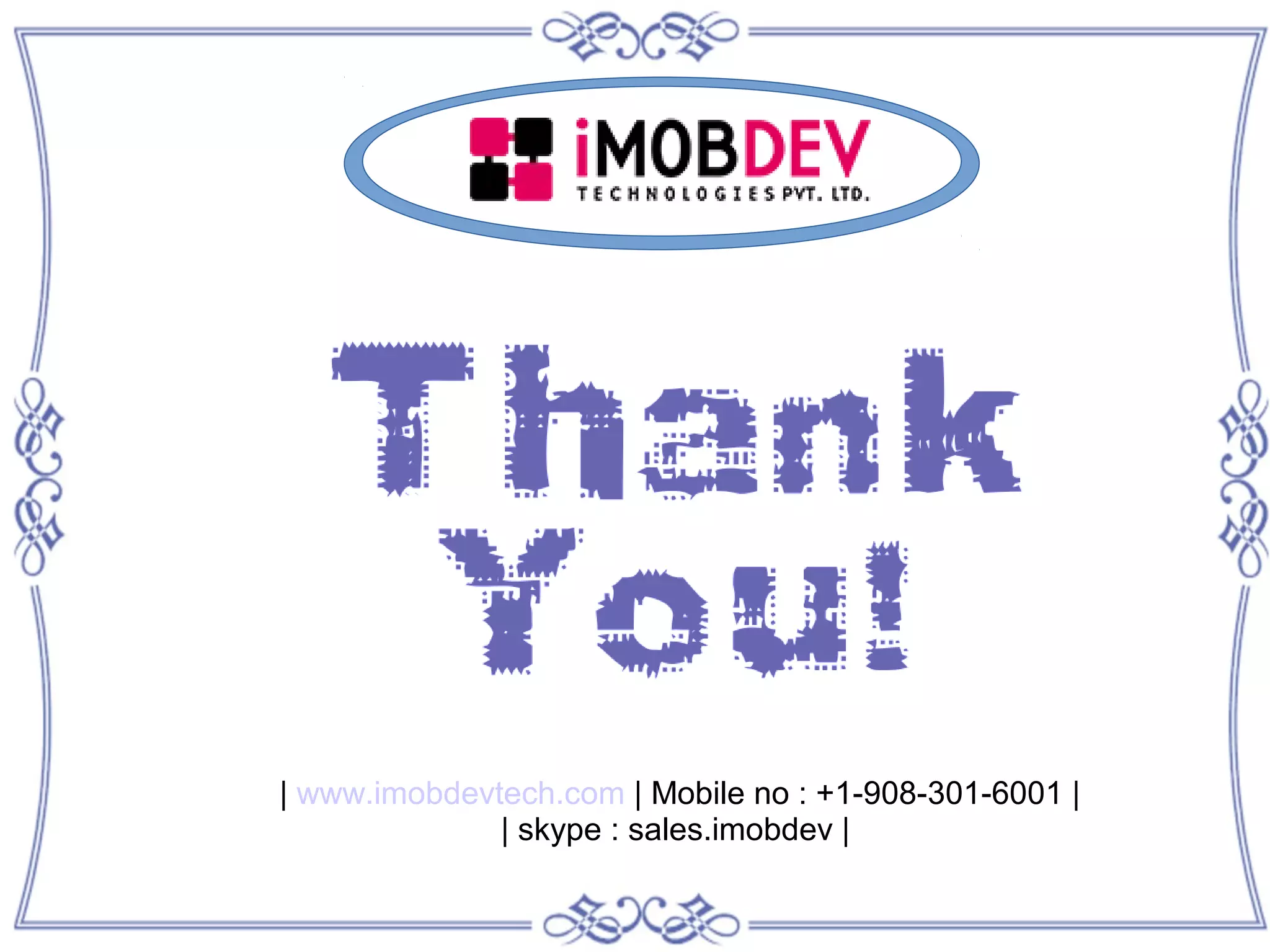 | www.imobdevtech.com | Mobile no : +1-908-301-6001 |
| skype : sales.imobdev |
 