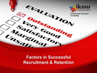 Professional Training & Consulting Factors in Successful Recruitment & Retention 