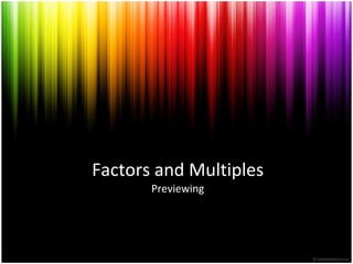 Factors and Multiples Previewing/Reteaching Lesson Mrs. Stokes-Beverley 