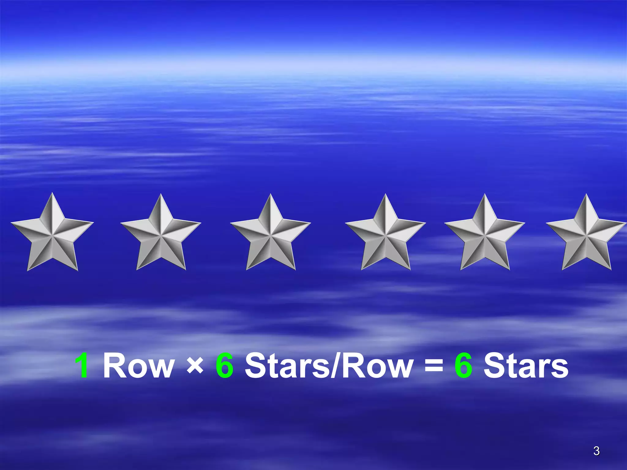 1  Row  ×  6  Stars/Row =  6  Stars 