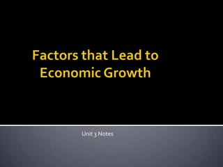 Factors that Lead to Economic Growth Unit 3 Notes 