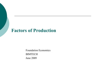 Factors of Production Foundation Economics BIMTECH June 2009 