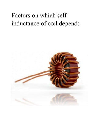 Factors on which self
inductance of coil depend:
 