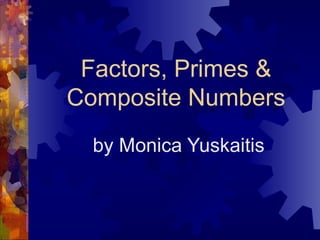 Factors, Primes & Composite Numbers by Monica Yuskaitis 