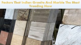 Factors That Indian Granite And Marble The Most
Trending Now
 