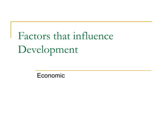 Factors that influence Development Economic 