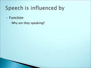 Function Why are they speaking? 