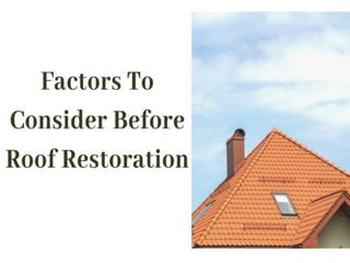 Factors to consider before roof restoration
