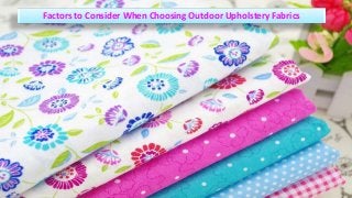 Factors to Consider When Choosing Outdoor Upholstery Fabrics 
 