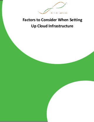 Factors to Consider When Setting
Up Cloud Infrastructure
 
