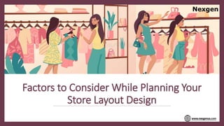 Factors to Consider While Planning Your
Store Layout Design
 