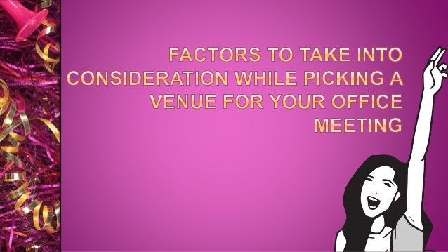 Factors To Take Into Consideration While Picking A Venue For Your Off