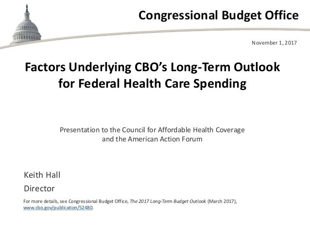 Congressional Budget Office
Presentation to the Council for Affordable Health Coverage
and the American Action Forum
Novem...