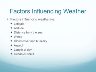 Factors inluecing weather | PPTX