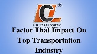 Factor That Impact On
Top Transportation
Industry
 