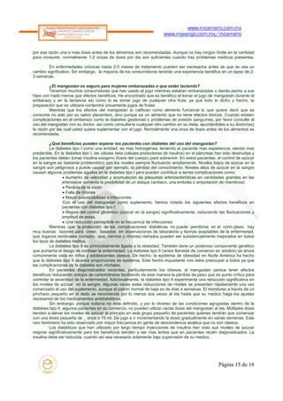 www.mcamero.com.mx
                                                                        www.myxango.com.mx/mcamero


por esa razón una o mas dosis antes de los alimentos son recomendadas. Aunque no hay ningún límite en la cantidad
para consumir, normalmente 1-2 onzas de dosis por dia son suficientes cuando hay problemas médicos presentes.

        En enfermedades crónicas hasta 2-3 meses de tratamiento pueden ser necesarios antes de que se vea un
cambio significativo. Sin embargo, la mayoría de los consumidores tendrán una experiencia benéfica en un lapso de 2-
3 semanas.

         ¿El mangostan es seguro para mujeres embarazadas o que están lactando?
         Tenemos muchos consumidores que han usado el jugo mientras estaban embarazadas o dando pecho a sus
hijos con nada menos que efectos benéficos. He encontrado que es benéfico el tomar el jugo de mangostan durante el
embarazo y en la lactancia así como lo es tomar jugo de cualquier otra fruta, ya que todo lo dicho y hecho, la
preparación que se utilizara contendrá únicamente jugos de frutas
         Mientras que los efectos del mangostan lo califican como alimento funcional lo que quiere decir que se
consume no solo por su sabor placentero, sino porque es un alimento que no tiene efectos tóxicos. Cuando existen
complicaciones en el embarazo como la diabetes gestionad o problemas de presión sanguínea, por favor consulte el
uso del mangostan con su doctor, así como consultaría cualquier otro cambio en su dieta, apuntándoles a su doctor(es)
la razón por las cual usted quiere suplementar con el jugo. Normalmente una onza de dosis antes de los alimentos es
recomendada.

          ¿Qué beneficios pueden esperar los pacientes con diabetes del uso del mangostan?
          La diabetes tipo I como una entidad, es mas homogénea, teniendo el paciente mas experiencia, siendo mas
predecible. En la diabetes tipo I, las células beta (células productoras de insulina) en el páncreas han sido destruidas y
los pacientes deben tomar insulina exógeno (fuera del cuerpo) para sobrevivir. En estos pacientes, el control de azúcar
en la sangre es bastante problemático con los niveles siempre fluctuando ampliamente. Niveles bajos de azúcar en la
sangre son peligrosos y puede causar por ejemplo, la pérdida del conocimiento. Niveles altos de azúcar en la sangre
causan algunos problemas agudos en la diabetes tipo I pero pueden contribuir a serias complicaciones como:
                   Aumento de velocidad y acumulación de plaquetas arterioscleróticas en cantidades grandes en las
                  arterias(se aumenta la posibilidad de un ataque cardiaco, una embolia o amputación de miembros)
                   Perdida de la visión
                   Falla de riñones
                   Mayor susceptibilidad a infecciones
                  Con el uso del mangostan como suplemento, hemos notado los siguientes efectos benéficos en
                  pacientes con diabetes tipo I:
                   Mejora del control glicemico (azúcar en la sangre) significativamente, reduciendo las fluctuaciones y
                  amplitud de estas.
                   Una reducción perceptible en la frecuencia de infecciones
          Mientras que la protección de las complicaciones diabéticas no puede percibirse en el corto plazo, hay
muy buenas razones para creer, basados en observaciones de laboratorio y teorías aceptables de la enfermedad,
que órganos terminales (corazón, ojos, nervios y riñones) dañados pueden ser substancialmente mejorados en todos
los tipos de diabetes melitus.
          La diabetes tipo II es primordialmente ligada a la obesidad. También tiene un poderoso componente genético
que aumenta el riesgo de contraer la enfermedad. La diabetes tipo II (antes llamada de comienzo en adultos) es ahora
comúnmente vista en niños y adolescentes obesos. De hecho, la epidemia de obesidad en Norte América ha hecho
que la diabetes tipo II alcance proporciones de epidemia. Este hecho inquietante nos debe preocupar a todos ya que
las complicaciones de la diabetes son mortales.
          En pacientes diagnosticados recientes, particularmente los obesos, el mangostan parece tener efectos
benéficos reduciendo antojos de carbohidratos facilitando de esta manera la pérdida de peso que es punto crítico para
controlar la severidad de la enfermedad. Adicionalmente, la diabetes tipo II experimenta una reducción significativa en
los niveles de azúcar en la sangre. Algunas veces estas reducciones de niveles se presentan rápidamente una vez
comenzado el uso del suplemento, aunque el patrón normal de baja es de días a semanas. El monitoreo a través de un
pinchazo pequeño en el dedo se recomienda por lo menos dos veces al dia hasta que su medico haga los ajustes
necesarios de los medicamentos antidiabéticos.
          Sin embargo, porque todavía no esta definido, y por lo diverso de las condiciones agrupadas dentro de la
diabetes tipo II, algunos pacientes en su comienzo, no pueden utilizar varias dosis del mangostan al dia. Múltiples dosis
tienden a elevar los niveles de azúcar al principio en este grupo pequeño de pacientes quienes tendrán que comenzar
con una dosis pequeña de _ onza o 15 ml. De jugo e ir incrementando la dosis gradualmente en varias semanas. Este
raro fenómeno ha sido observado con mayor frecuencia en gente de descendencia asiática que no son obesos.
          Los diabéticos que han utilizado por largo tiempo inyecciones de insulina han visto sus niveles de azúcar
mejorar significativamente pero los beneficios tienden a ser mas lentos que en pacientes recién diagnosticados. La
insulina debe ser reducida, cuando así sea necesario solamente bajo supervisión de su medico.




                                                                                                      Página 15 de 18
 