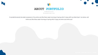 ABOUT PORTFOLIO
I n d u s t r i a l
P r e s e n t a t i o n
w w w . w e b s i t e . c o m
A wonderful serenity has taken possession of my entire soul, like these sweet mornings of spring which I enjoy with my whole heart. I am alone, and
entire soul, like these sweet mornings of spring which I enjoy wit entire soul entire soul
 