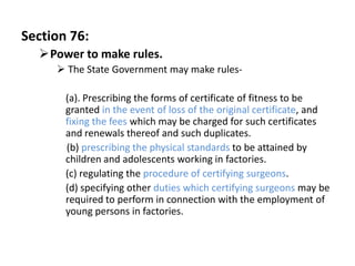 Section 76:
  Power to make rules.
      The State Government may make rules-

       (a). Prescribing the forms of cert...