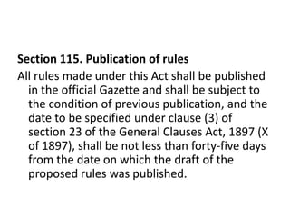Section 115. Publication of rules
All rules made under this Act shall be published
  in the official Gazette and shall be ...