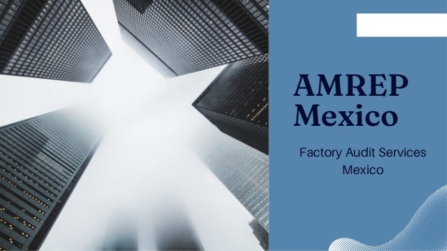 AMREP
Mexico
Factory Audit Services
Mexico
 