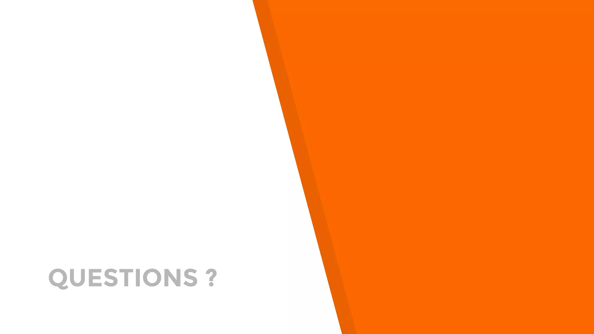 QUESTIONS ?
 
