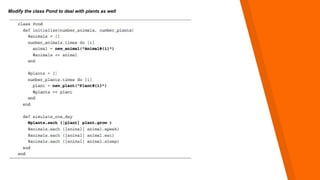 Modify the class Pond to deal with plants as well
 