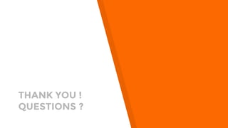 THANK YOU !
QUESTIONS ?
 