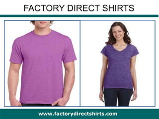 FACTORY DIRECT SHIRTS
www.factorydirectshirts.com
 