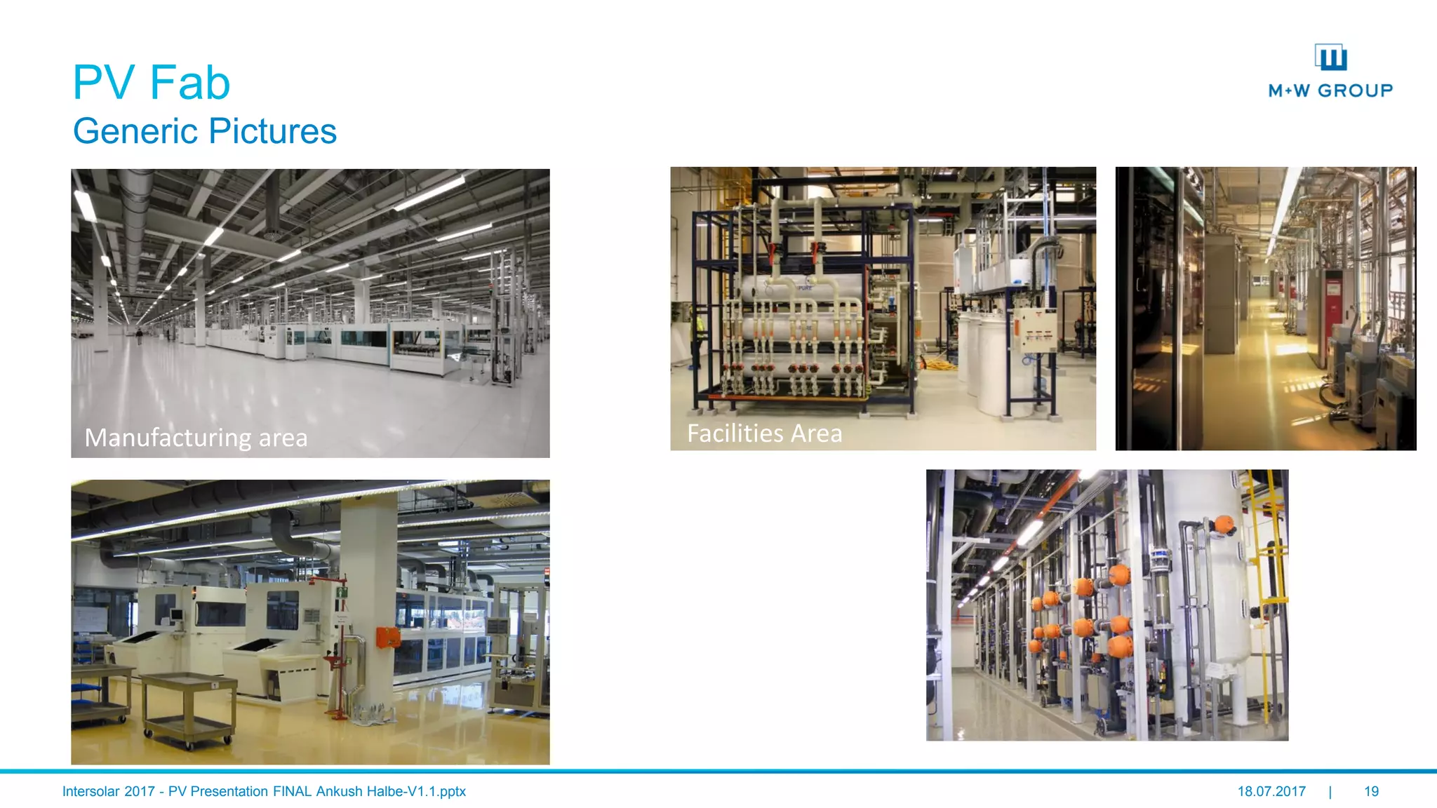 © M+W U.S., Inc. I July 2017 19
PV Fab
Generic Pictures
Manufacturing area Facilities Area
 