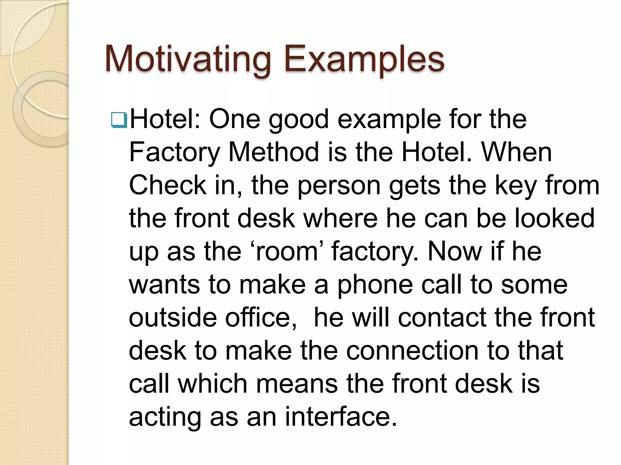 It refers to the newly created object through a common interface.Also Known asVirtual Constructor