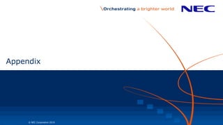 © NEC Corporation 201921
Appendix
 