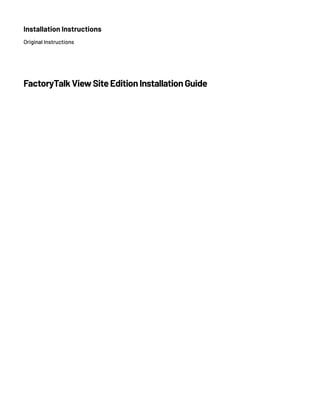 Installation Instructions
Original Instructions
FactoryTalkViewSiteEditionInstallationGuide
 