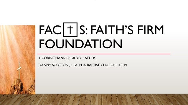 Facts Faiths Firm Foundation 1 Corinthians 151 8 Bible
