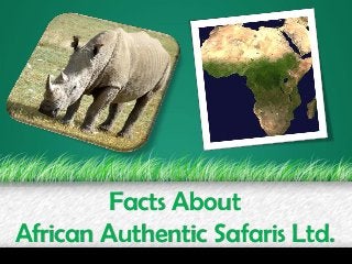 Facts About
African Authentic Safaris Ltd.
 