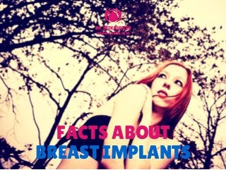 FACTS ABOUT
BREAST IMPLANTS
DR. ERIK NUVEEN
www.csaok.com
 