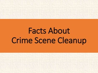 Facts About
Crime Scene Cleanup
 