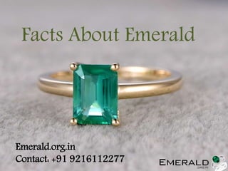 Facts About Emerald
Emerald.org.in
Contact: +91 9216112277
 