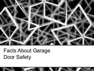 Facts About Garage
Door Safety
 