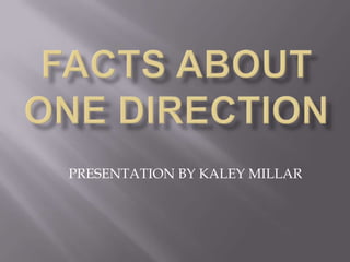 PRESENTATION BY KALEY MILLAR
 