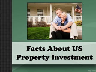 Facts About US
Property Investment
 
