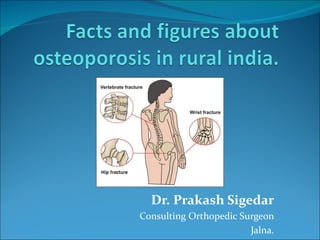 Dr. Prakash Sigedar
Consulting Orthopedic Surgeon
                        Jalna.
 