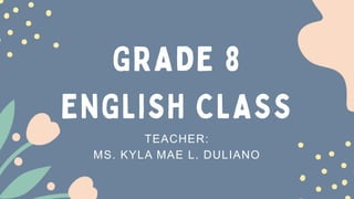 TEACHER:
MS. KYLA MAE L. DULIANO
 