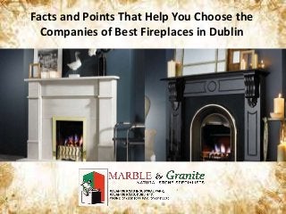 Facts and Points That Help You Choose the
Companies of Best Fireplaces in Dublin
 