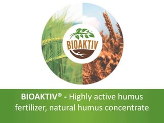 BIOAKTIV® - Highly active humus
fertilizer, natural humus concentrate
 