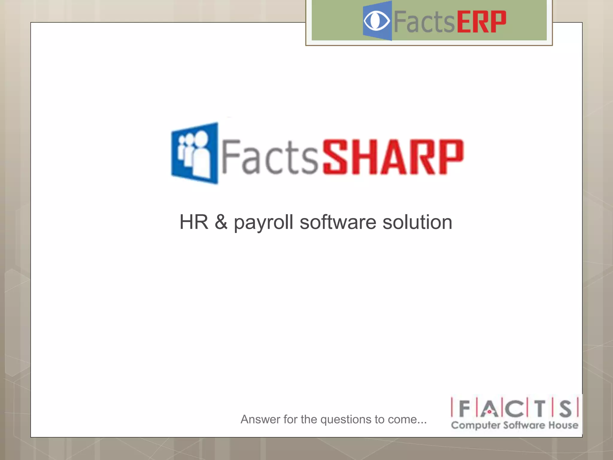 Answer for the questions to come...
HR & payroll software solution
 