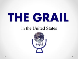 THE GRAIL 
in the United States 
 
