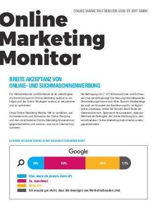 Online
Marketing
Monitor
ONLINE MARKETING MONITOR 2020 BY XEIT GMBH
BREITE AKZEPTANZ VON
ONLINE- UND SUCHMASCHINENWERBUNG
...